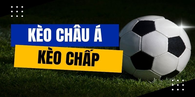 Kèo Chấp Hôm Nay - Cập Nhật Tỷ Lệ Kèo Mới Nhất 2024